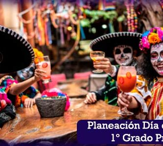 Planeación Día de Muertos - Primer Grado de Primaria